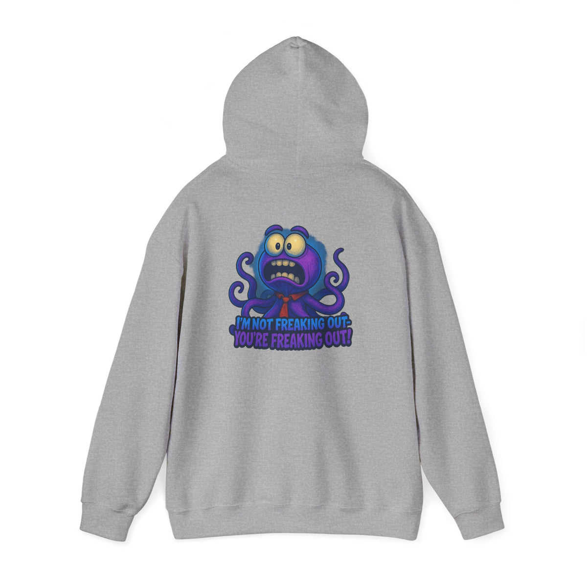 Octopus Hoodie "I’m Not Freaking Out, You’re Freaking Out" – Funny Anxiety Awareness Pullover