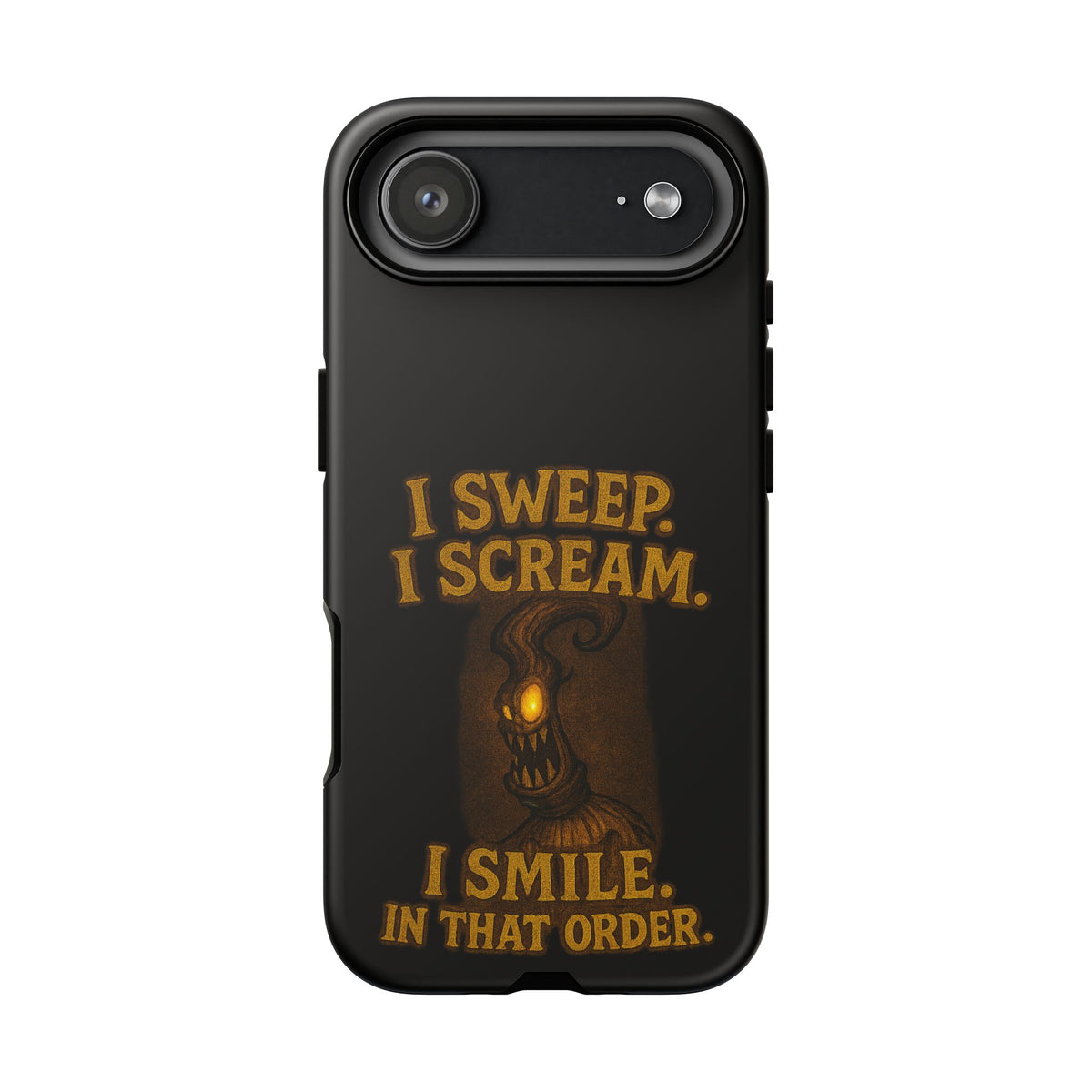 Phone Case — "I Sweep. I Scream. I Smile in That Order." Halloween Horror Design