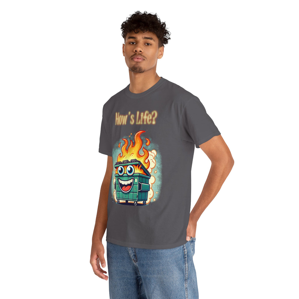 "How’s Life?" Dumpster Fire T-Shirt
