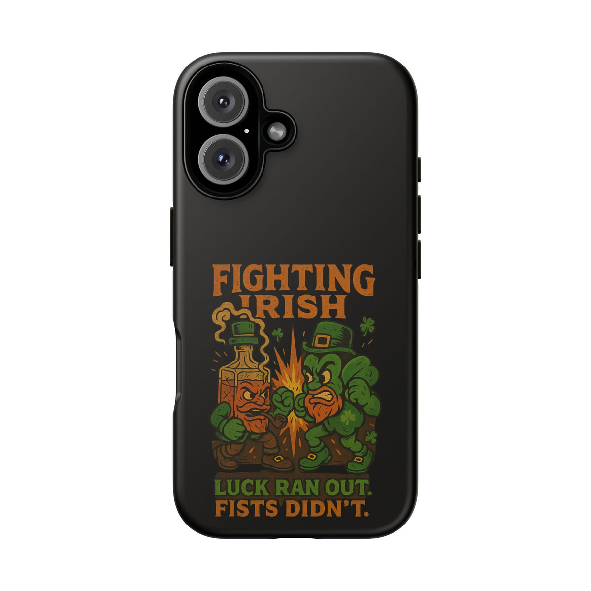 Phone Case — "Fighting Irish: Luck Ran Out, Fists Didn’t" St. Patrick’s Protective Cover