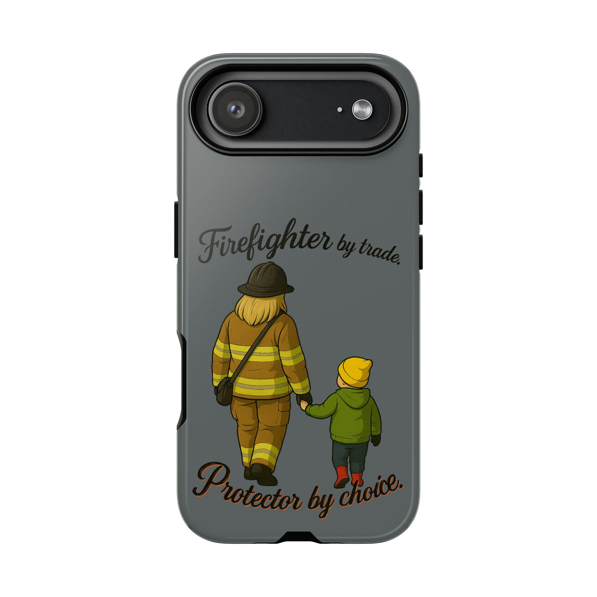 Firefighter Protector Phone Case — “Firefighter by trade, Protector by choice”