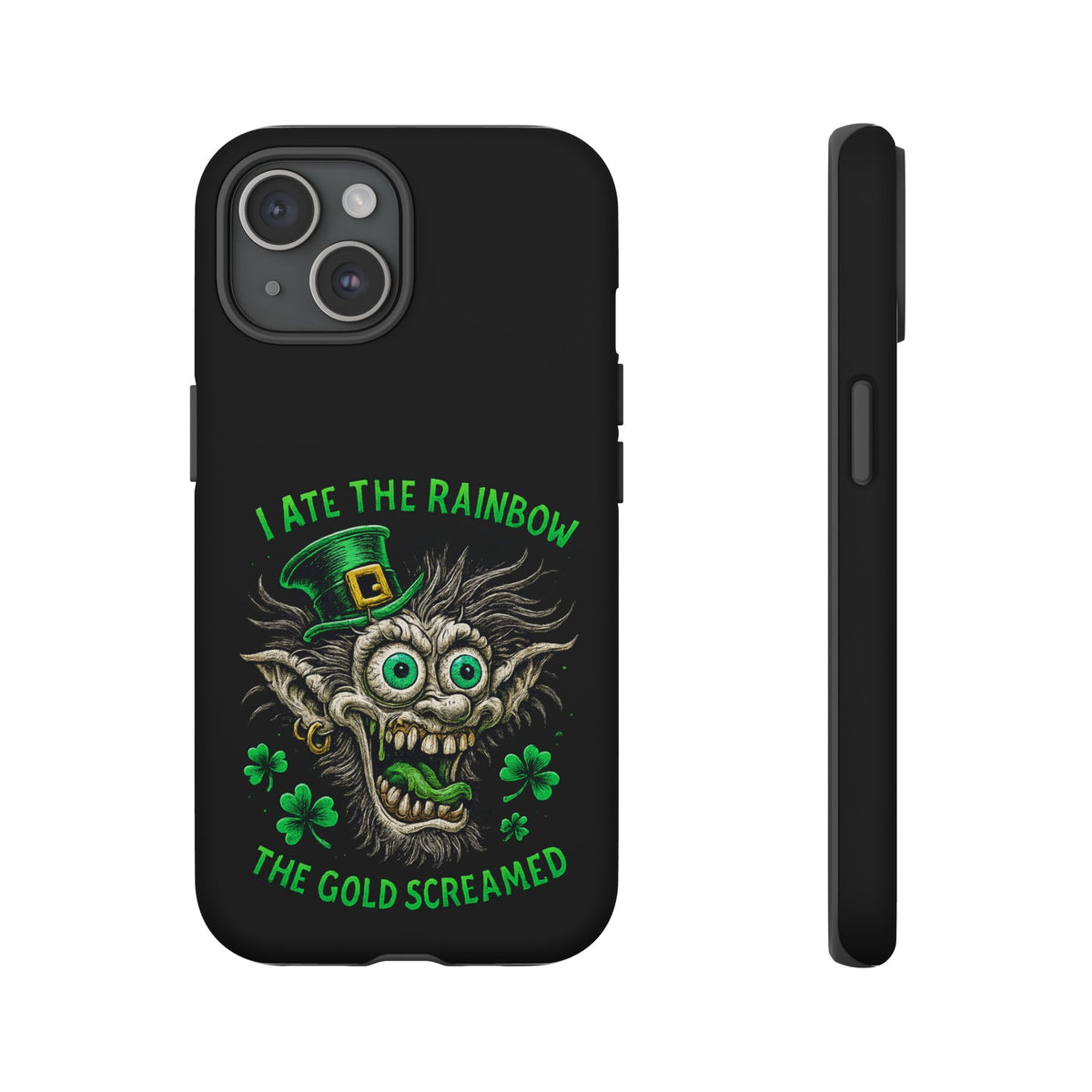 St. Patrick's Horror Phone Case — "I Ate the Rainbow, The Gold Screamed" Lucky Goblin Design
