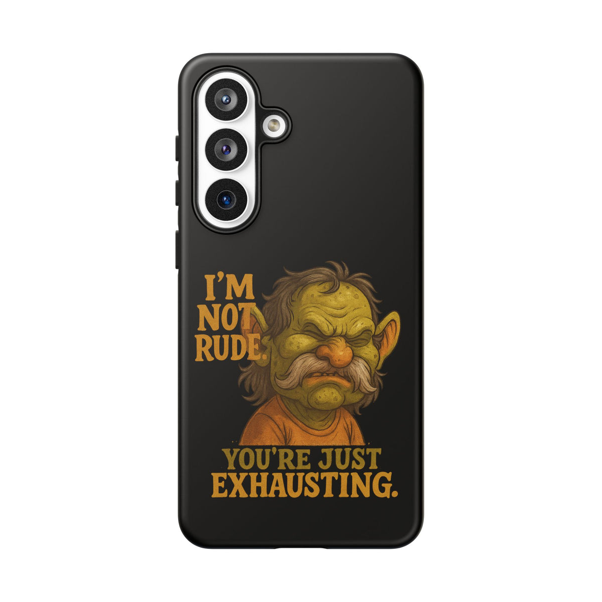 Phone Case — "I'm Not Rude, You're Just Exhausting" Grumpy Goblin Protective Cover