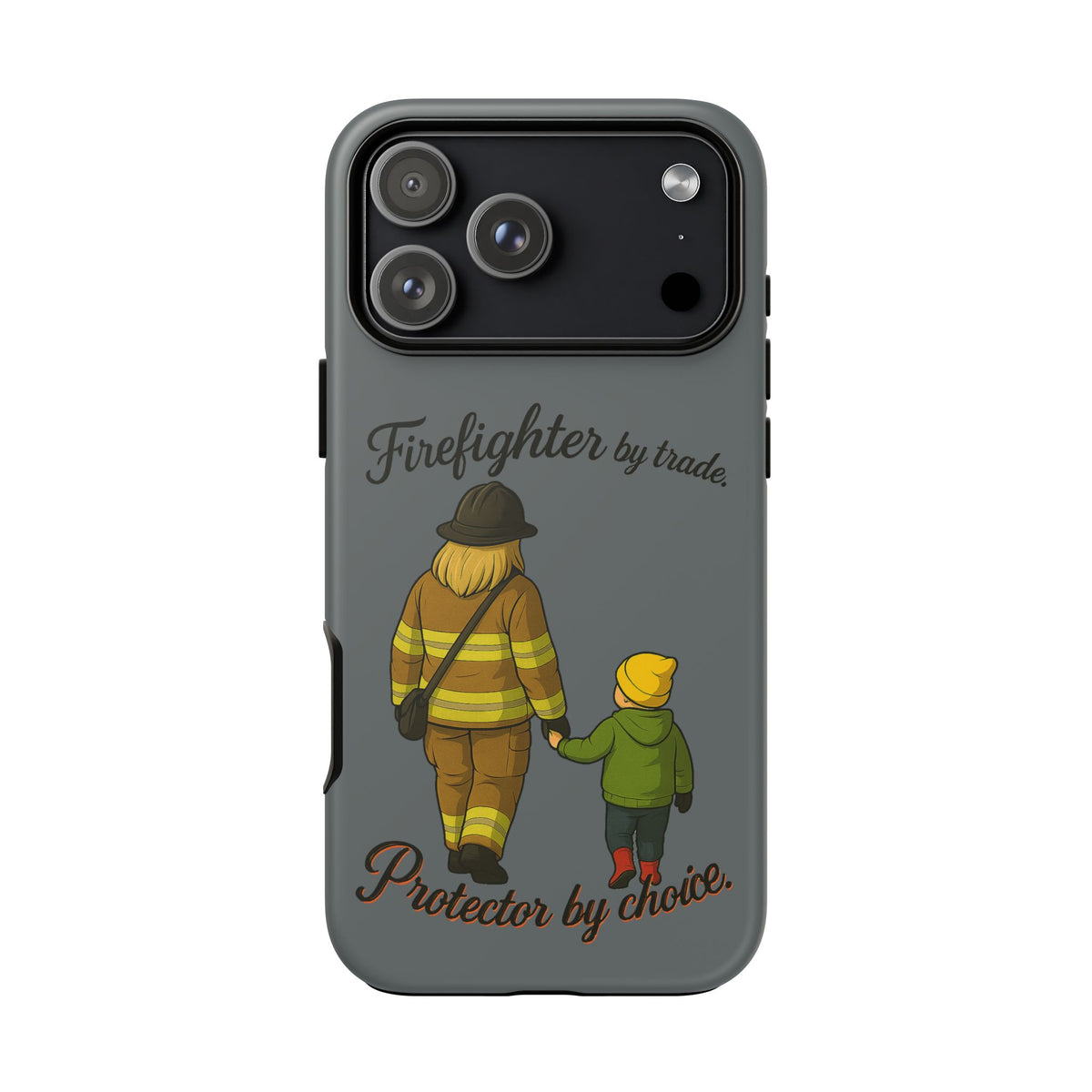 Firefighter Protector Phone Case — “Firefighter by trade, Protector by choice”