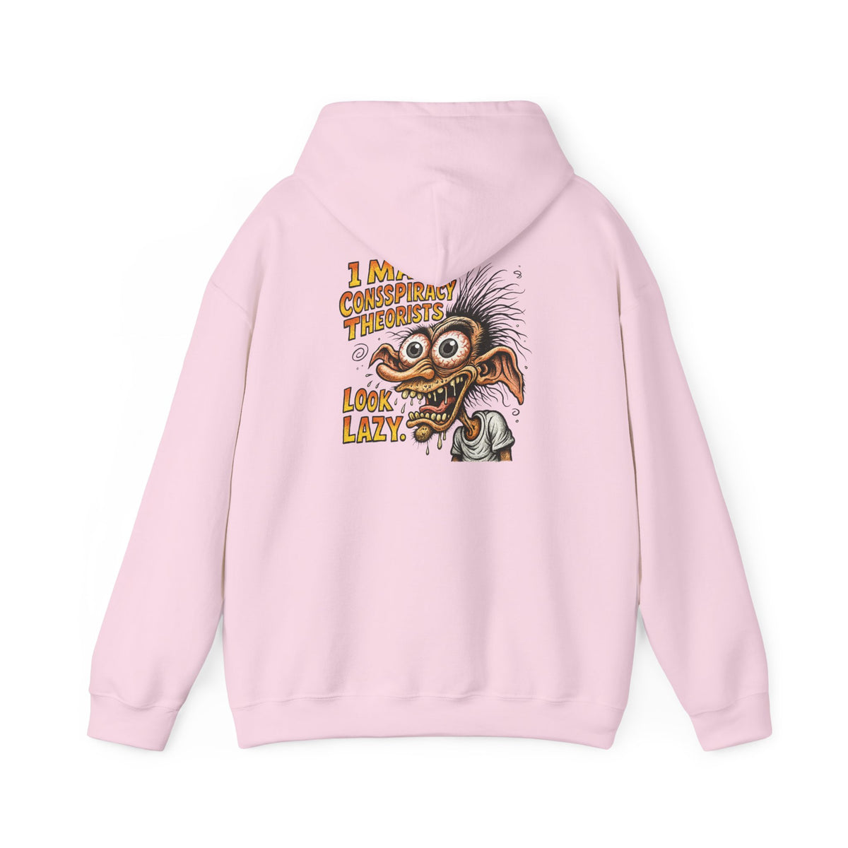 Hoodie — “I Make Conspiracy Theorist Look Lazy” Graphic Hooded Sweatshirt