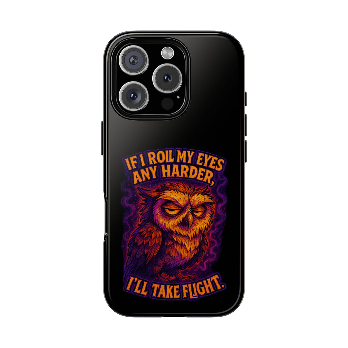 Phone Case — Grumpy Owl 'If I Roll My Eyes Any Harder, I'll Take Flight' Protective Cover