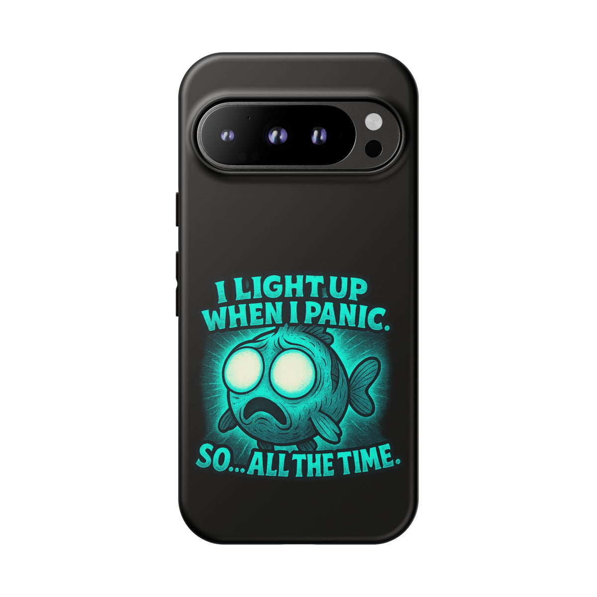 Phone Case — "I Light Up When I Panic" Glow Fish Anxiety Phone Case