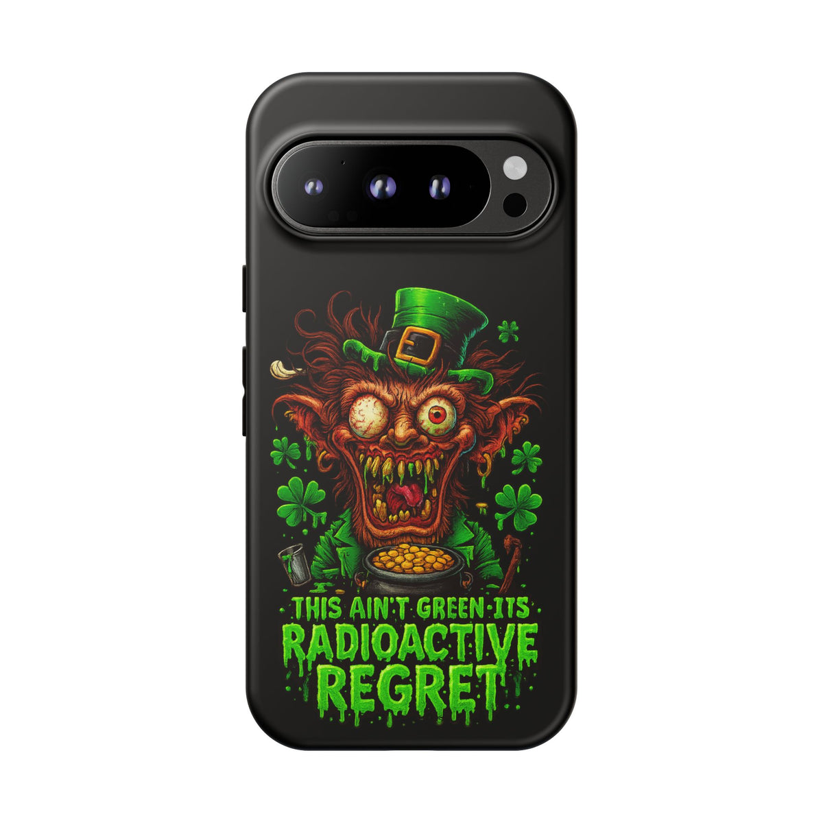 Radioactive Leprechaun Phone Case — "This Ain't Green, It's Radioactive Regret"
