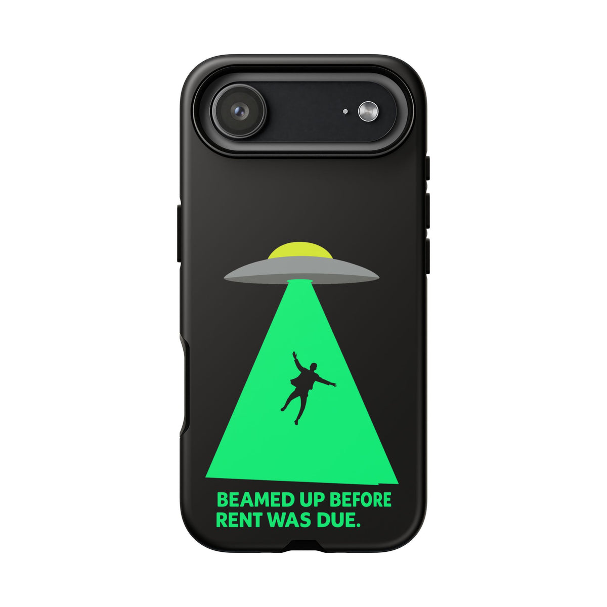 Phone Case — 'Beamed Up Before Rent Was Due' Alien Abduction Design