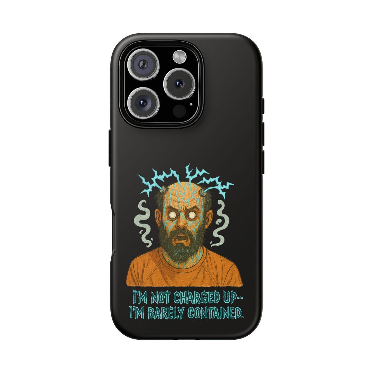 Phone Case — “I’m Not Charged Up… I’m Barely Contained” Electric Horror Design