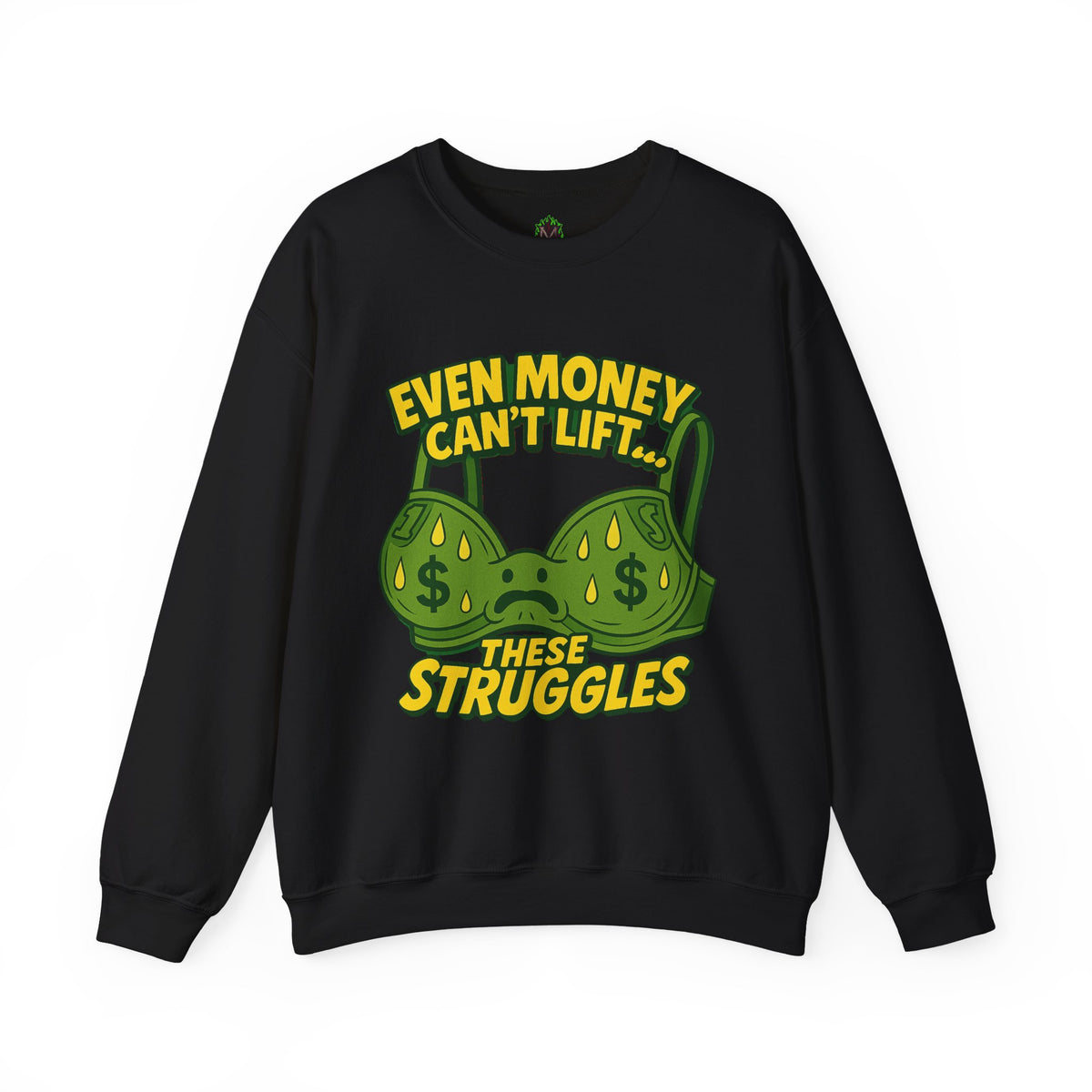 Even Money Can’t Lift These Struggles – Funny Bra Sweatshirt