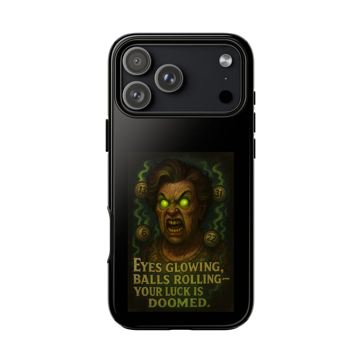 Horror Phone Case — "Eyes Glowing, Balls Rolling — Your Luck Is Doomed"