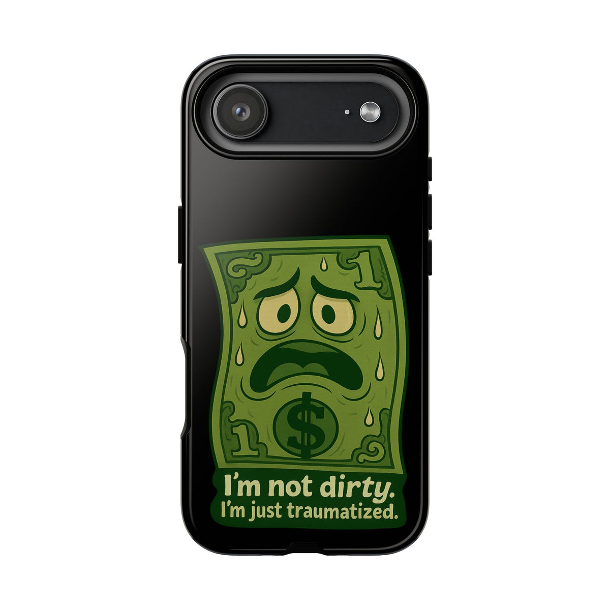 Phone Case — Funny Traumatized Dollar Bill Design ("I'm not dirty, I'm just traumatized")