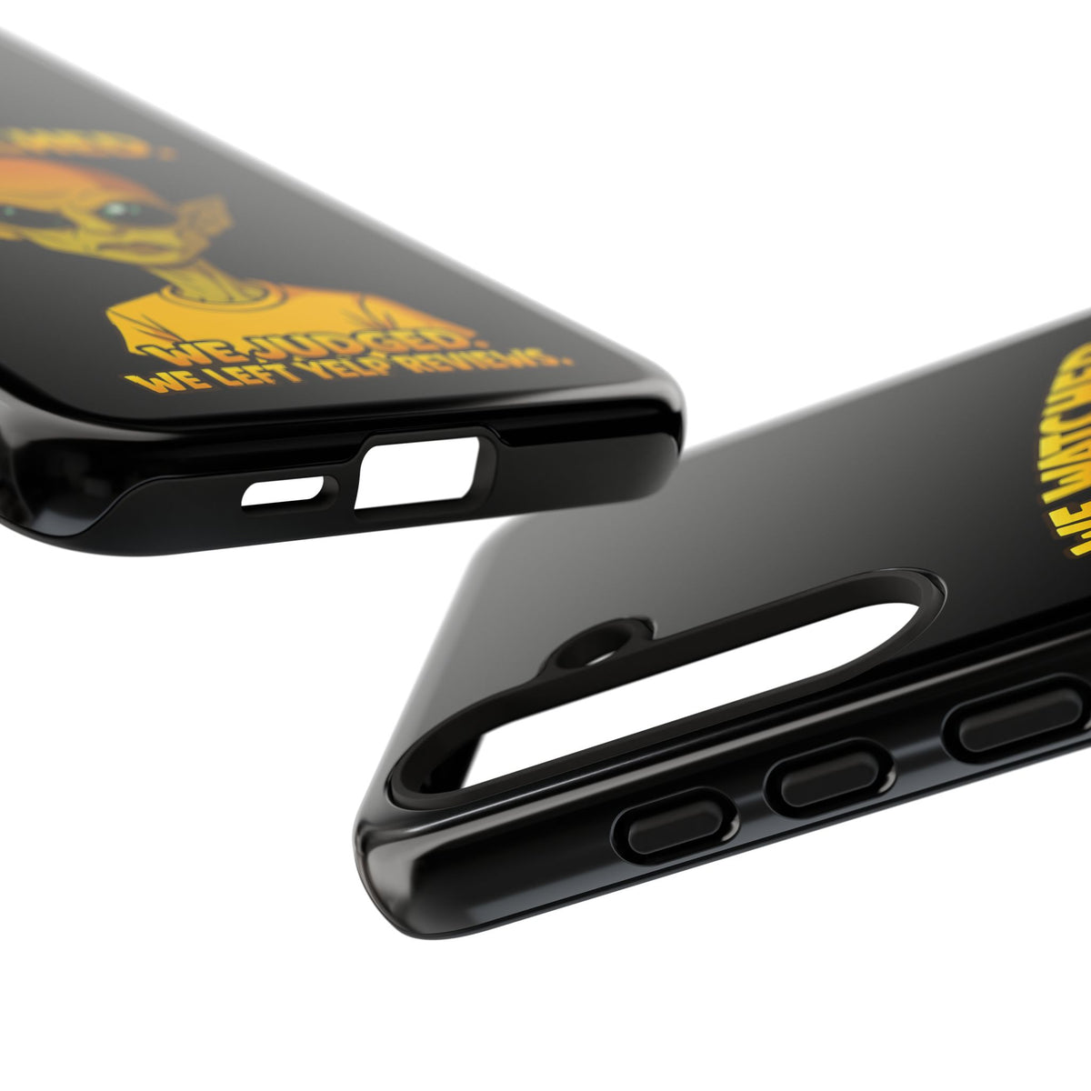 Phone Case — Funny Alien Design: "We Watched. We Judged. We Left Yelp Reviews."