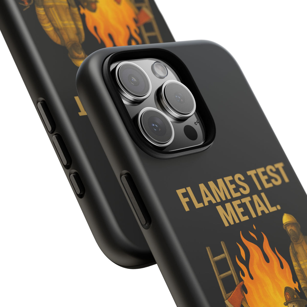 Firefighter Phone Case - "Flames Test Metal. Courage Defines the Firefighter" Protective iPhone Cover