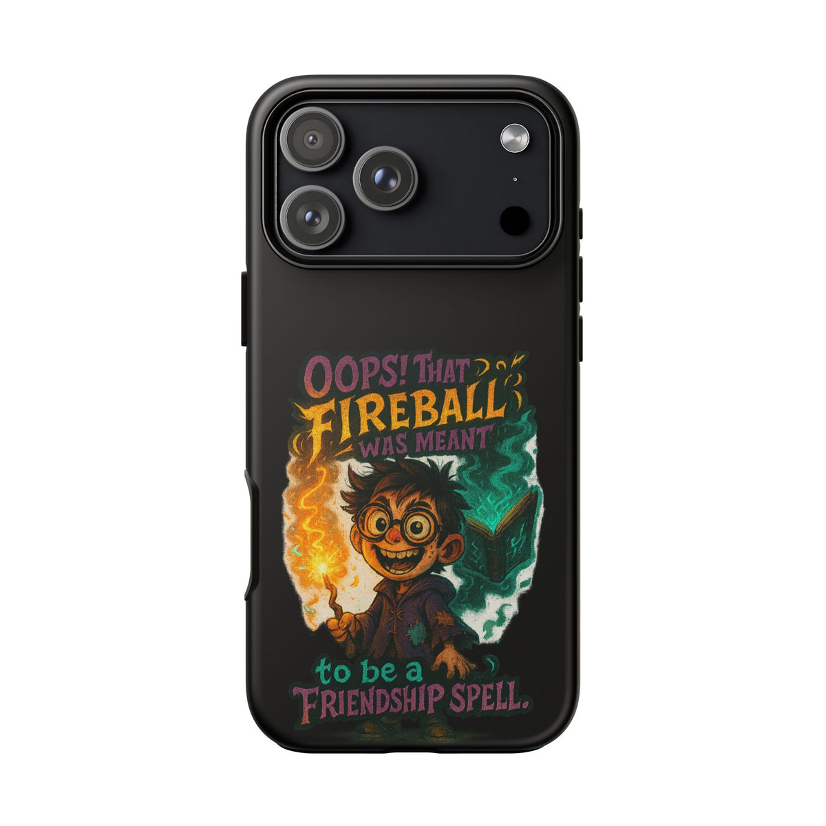 Phone Case — "Oops! That Fireball Was Meant to Be a Friendship Spell" Cute Fantasy Wizard Design