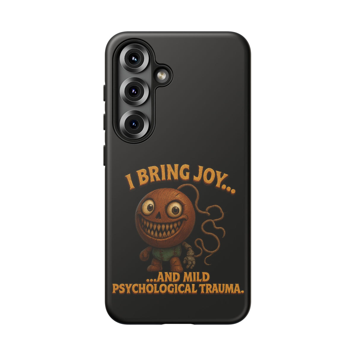 Phone Case — "I Bring Joy... and Mild Psychological Trauma" Funny Creepy Design