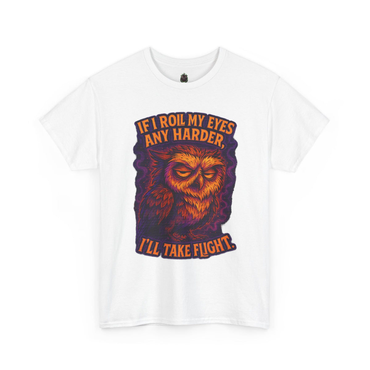 Sarcastic Owl T-Shirt — "If I Roll My Eyes Any Harder, I’ll Take Flight" Graphic Tee
