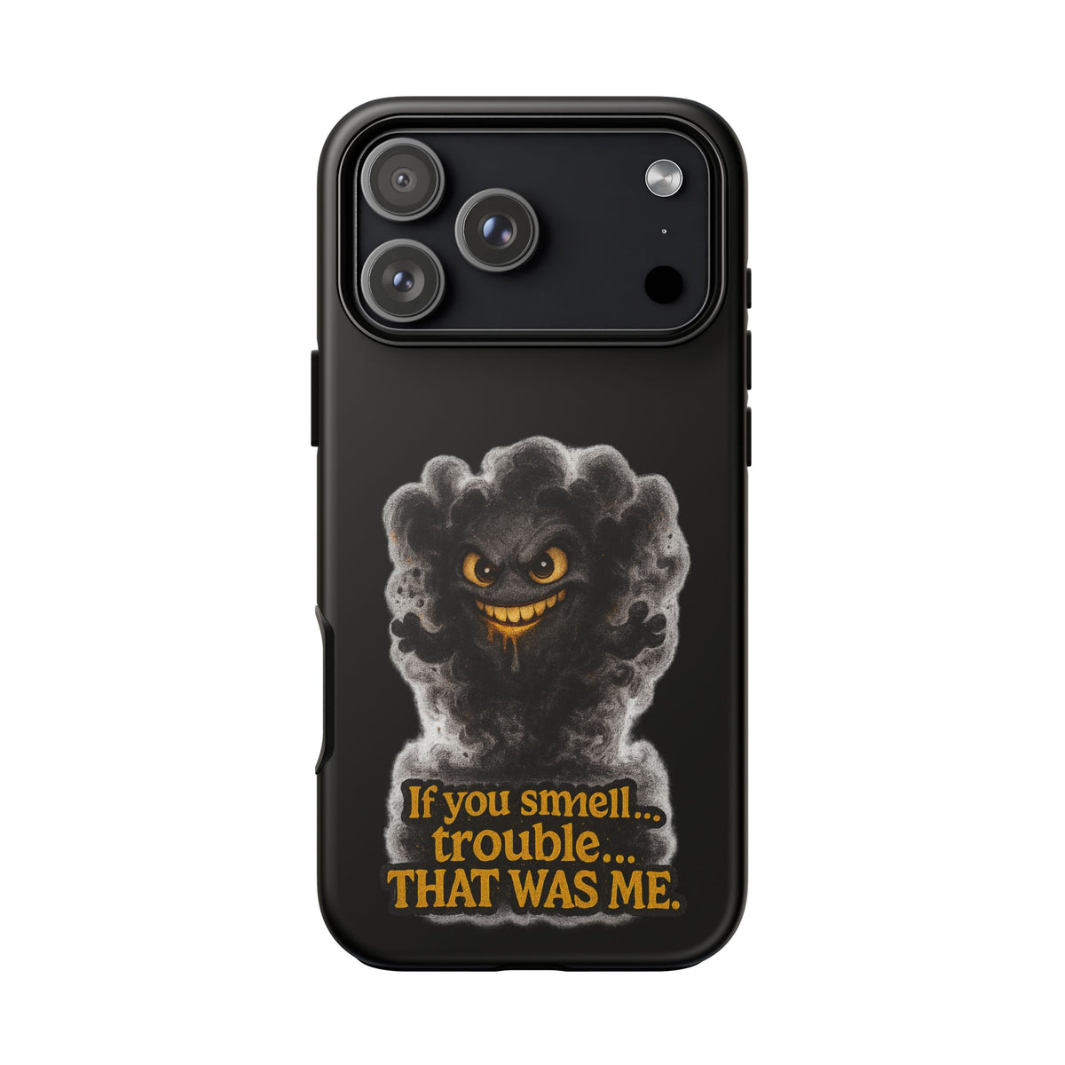 Phone Case — "If You Smell Trouble... THAT WAS ME" Smoky Mischief Protective Case