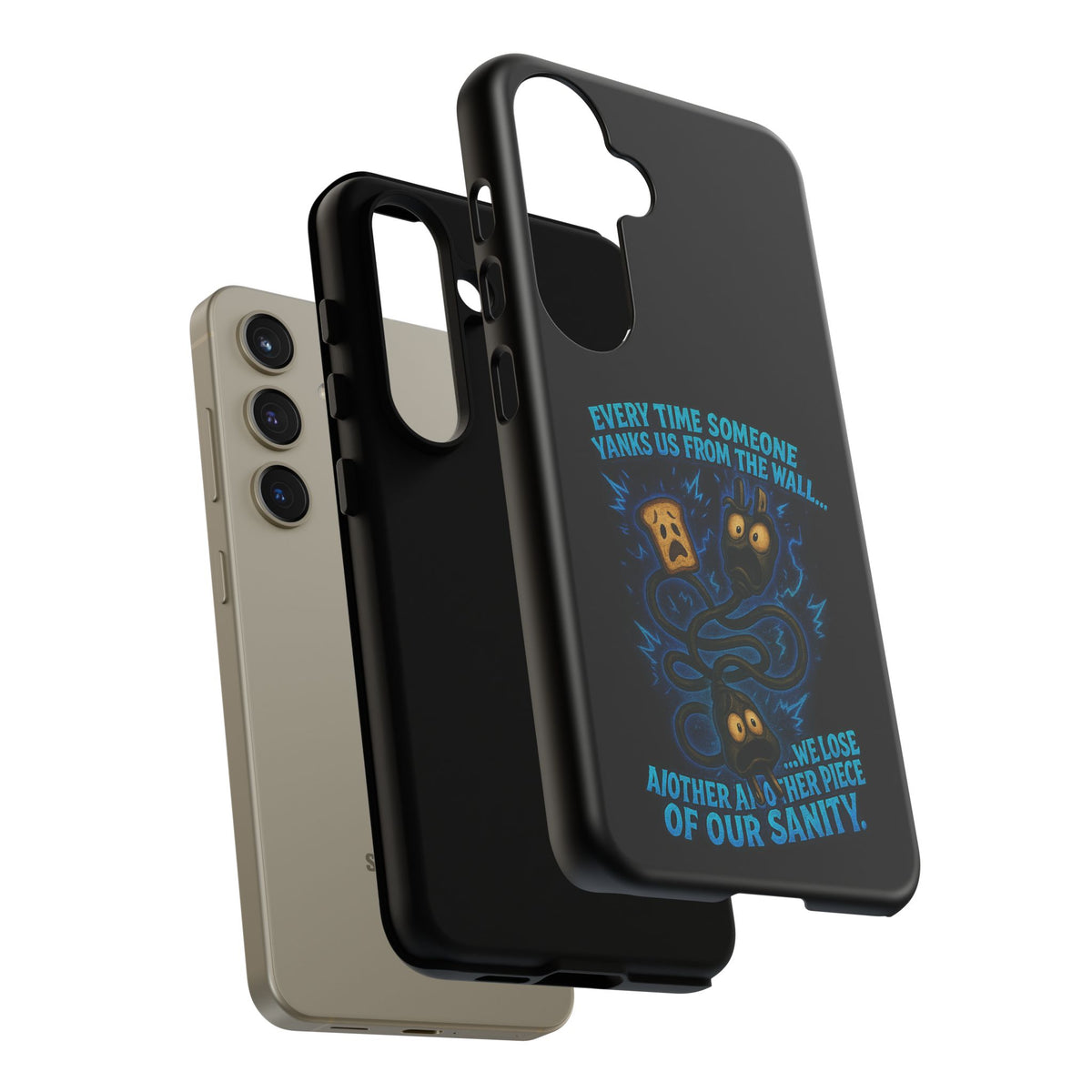 Phone Case — 'Every Time Someone Yanks Us From the Wall... We Lose Another Piece of Our Sanity' Blue Monster Design