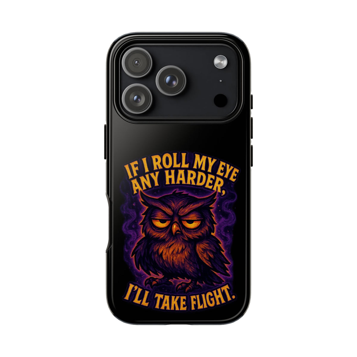 Phone Case — 'If I Roll My Eye Any Harder I'll Take Flight' Owl Graphic
