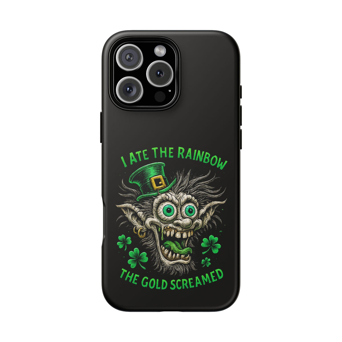 St. Patrick's Horror Phone Case — "I Ate the Rainbow, The Gold Screamed" Lucky Goblin Design