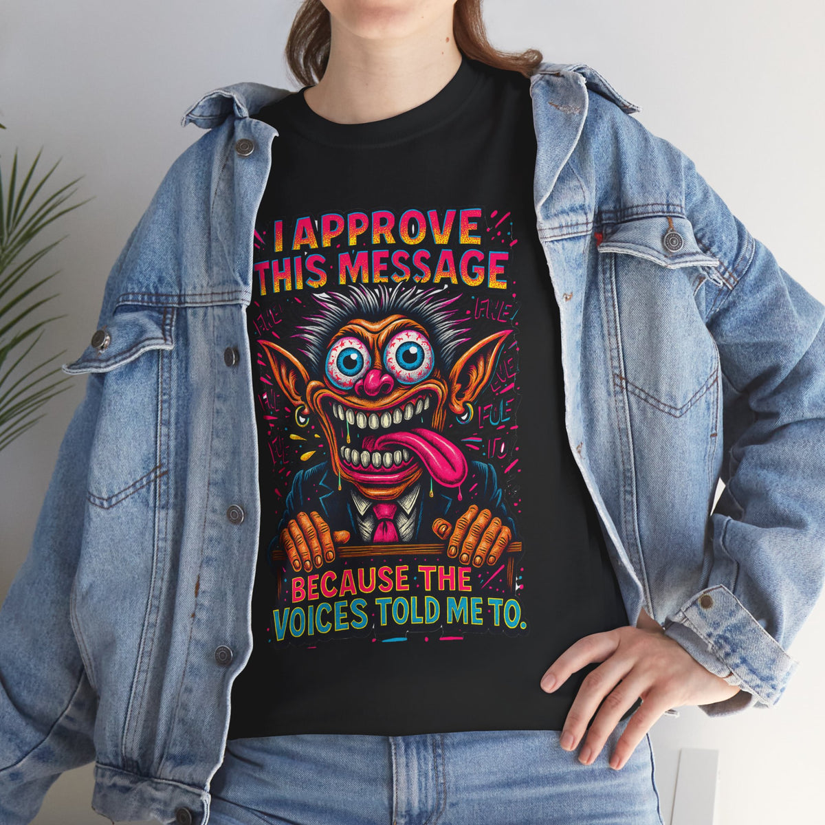 T-Shirt — "I Approve This Message Because The Voices Told Me To" Graphic Tee