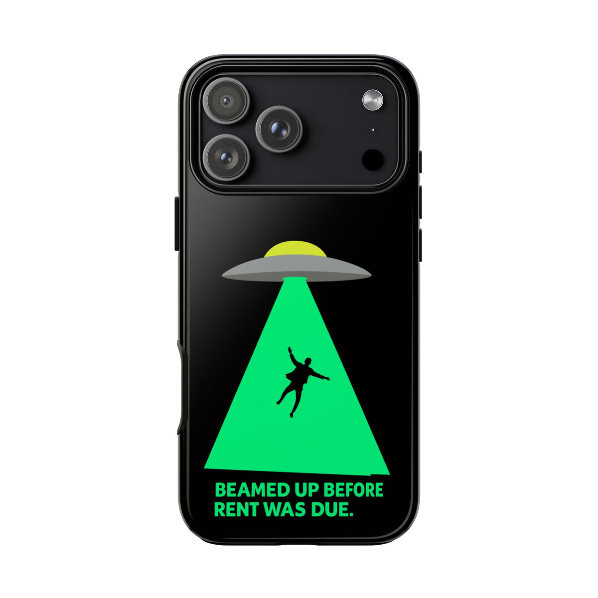 Phone Case — 'Beamed Up Before Rent Was Due' Alien Abduction Design