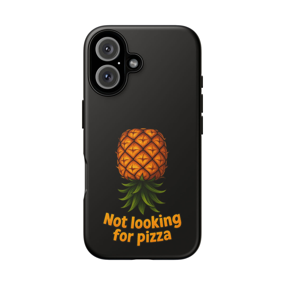 Phone Case — Tropical Pineapple "Not looking for pizza" Protective Cover