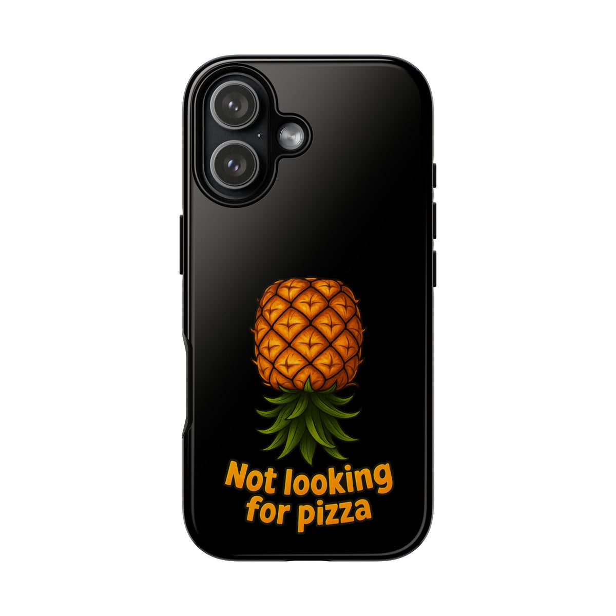 Phone Case — Tropical Pineapple "Not looking for pizza" Protective Cover