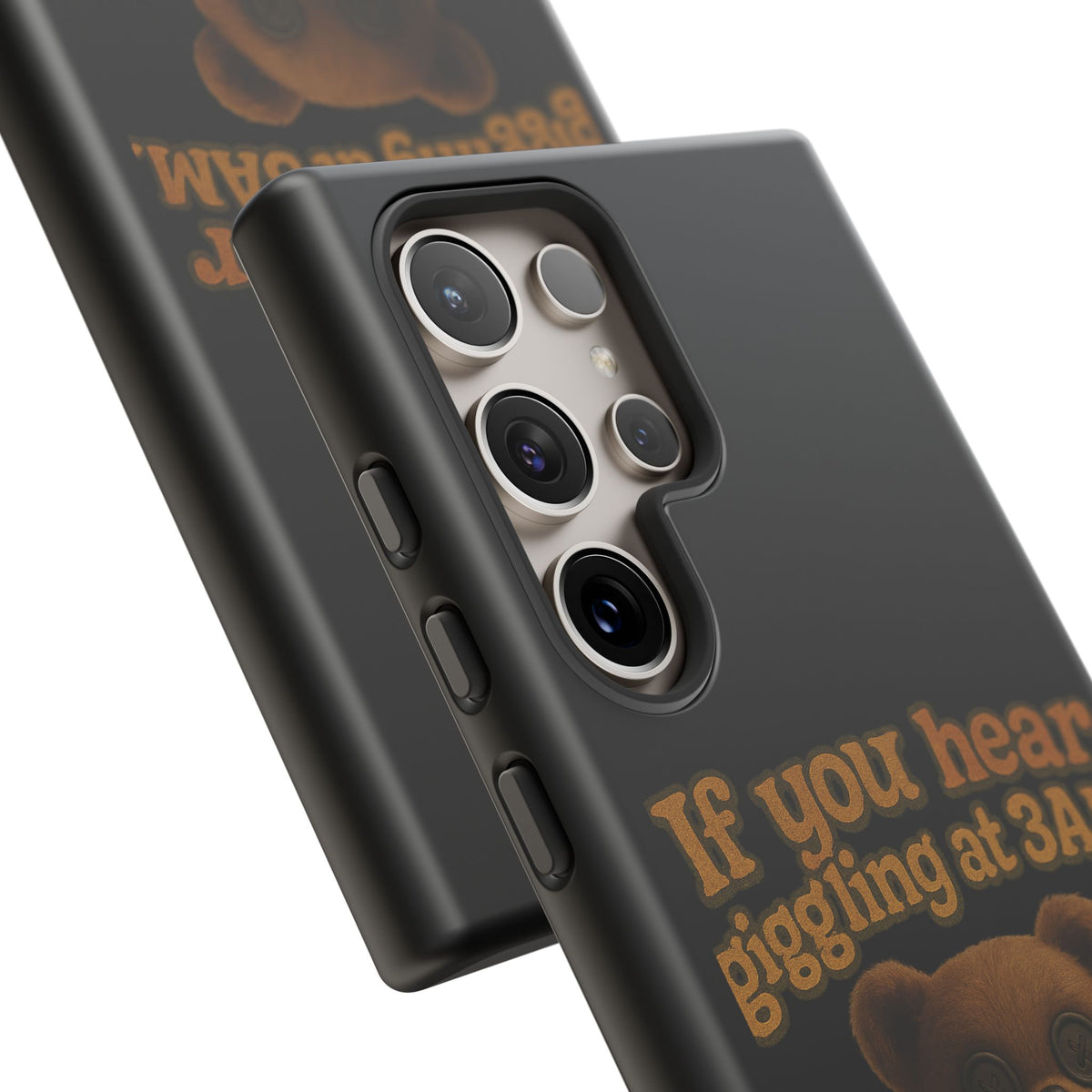 Phone Case — Creepy Teddy Design: "If you hear giggling at 3AM, that was me."