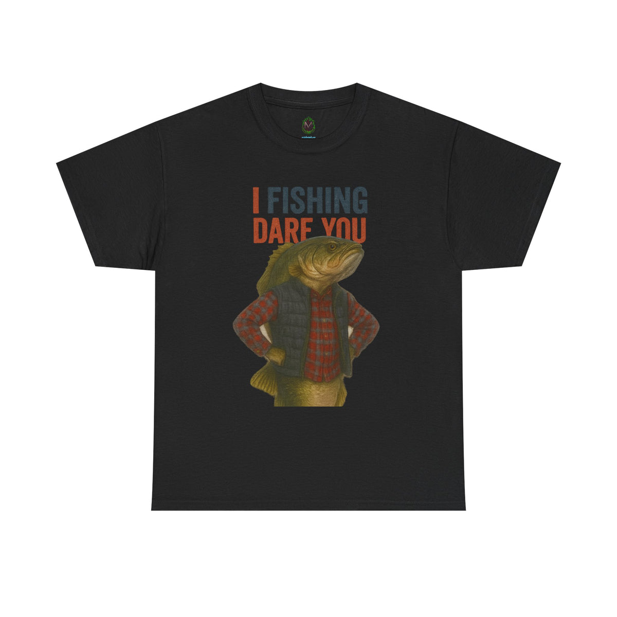 I Fishing Dare You – Funny Fish Tough Guy T-Shirt