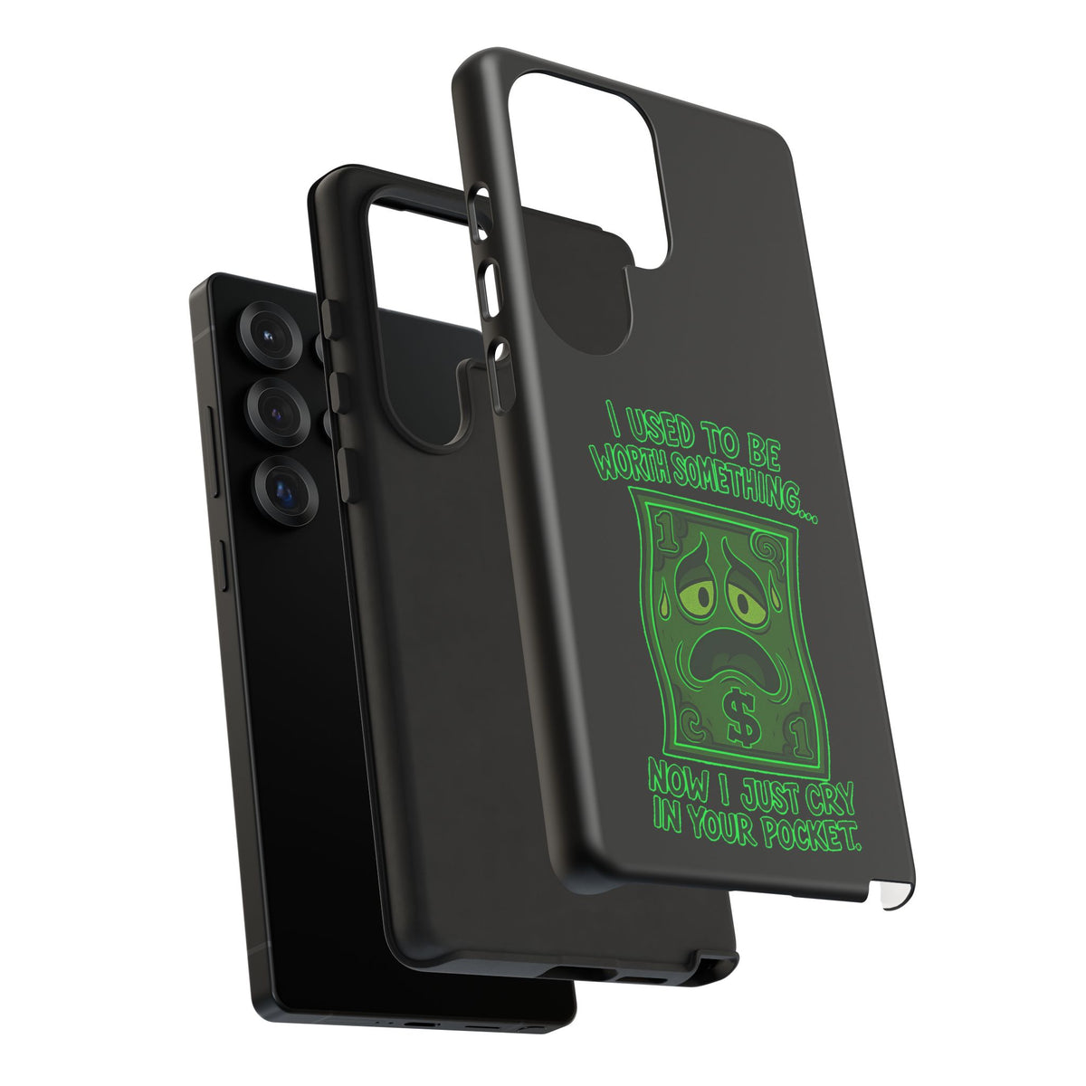 Phone Case — "I Used to Be Worth Something, Now I Just Cry in Your Pocket" Funny Sad Dollar Design