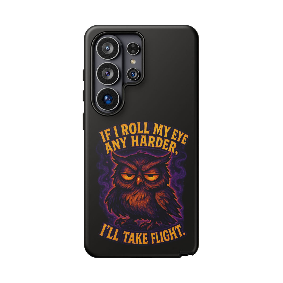 Phone Case — 'If I Roll My Eye Any Harder I'll Take Flight' Owl Graphic
