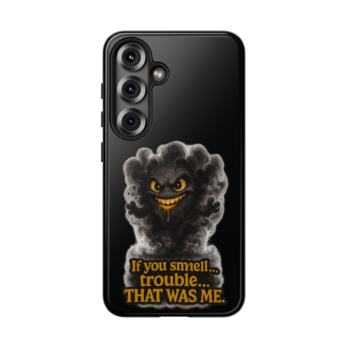 Phone Case — "If You Smell Trouble... THAT WAS ME" Smoky Mischief Protective Case