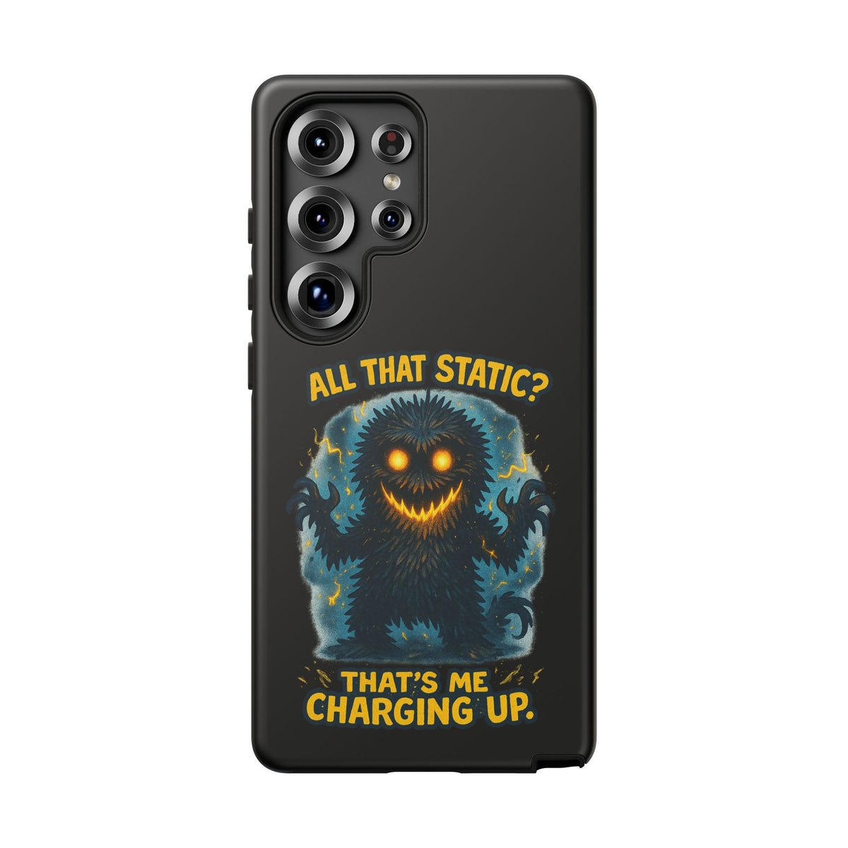 Phone Case — 'All That Static? That's Me Charging Up' Cute Monster Protective Case