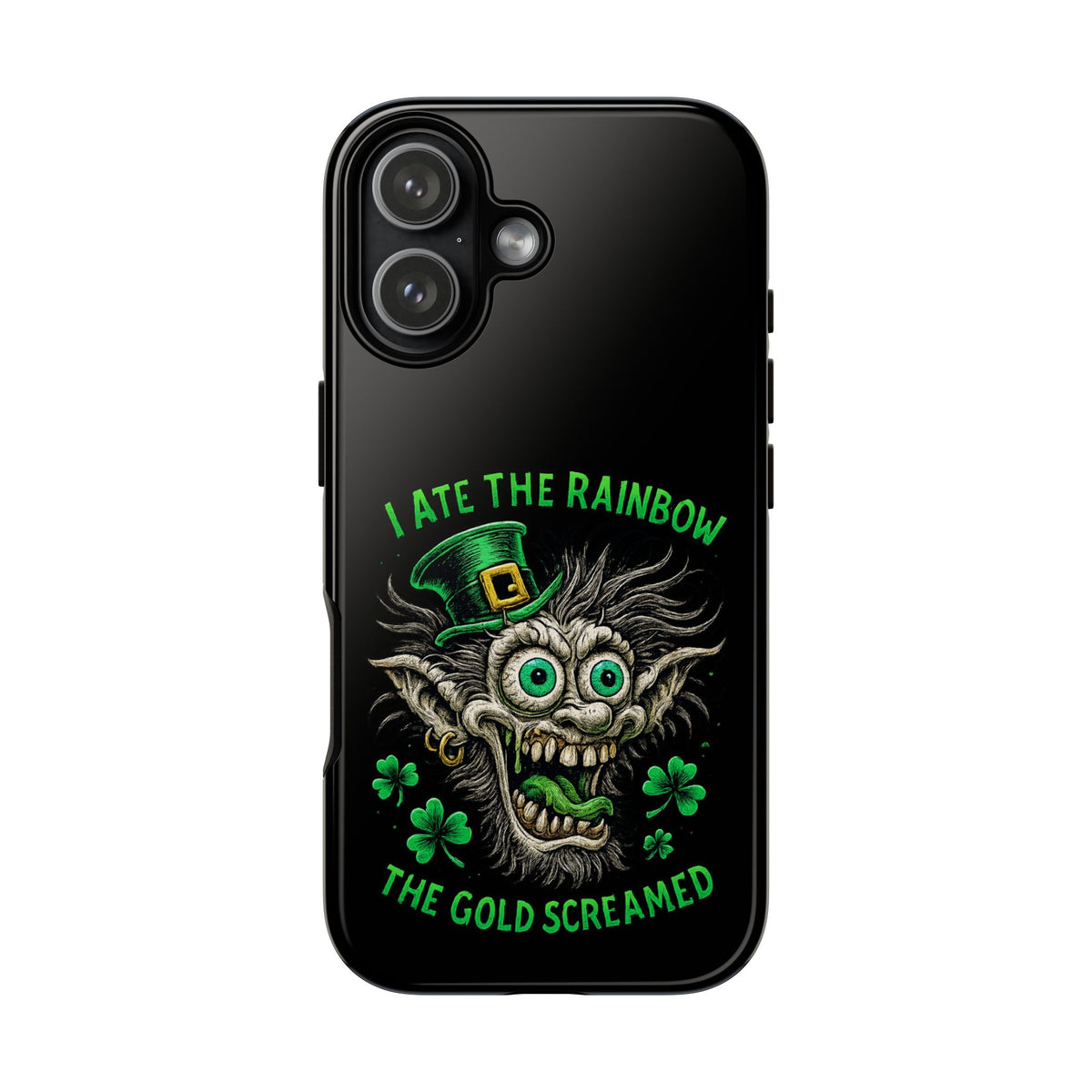 St. Patrick's Horror Phone Case — "I Ate the Rainbow, The Gold Screamed" Lucky Goblin Design