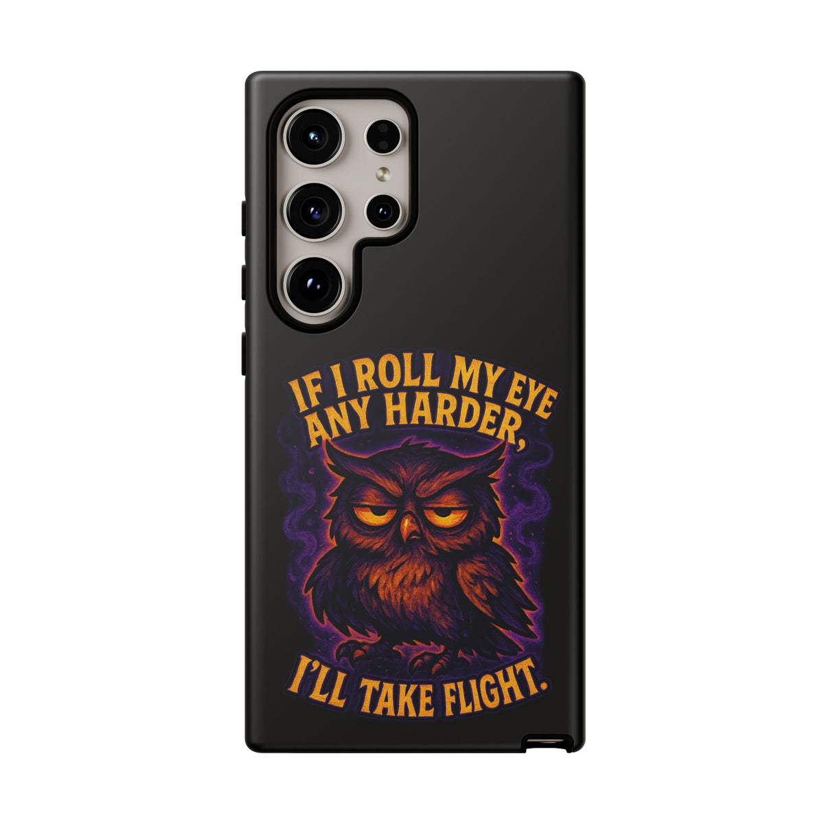 Phone Case — 'If I Roll My Eye Any Harder I'll Take Flight' Owl Graphic