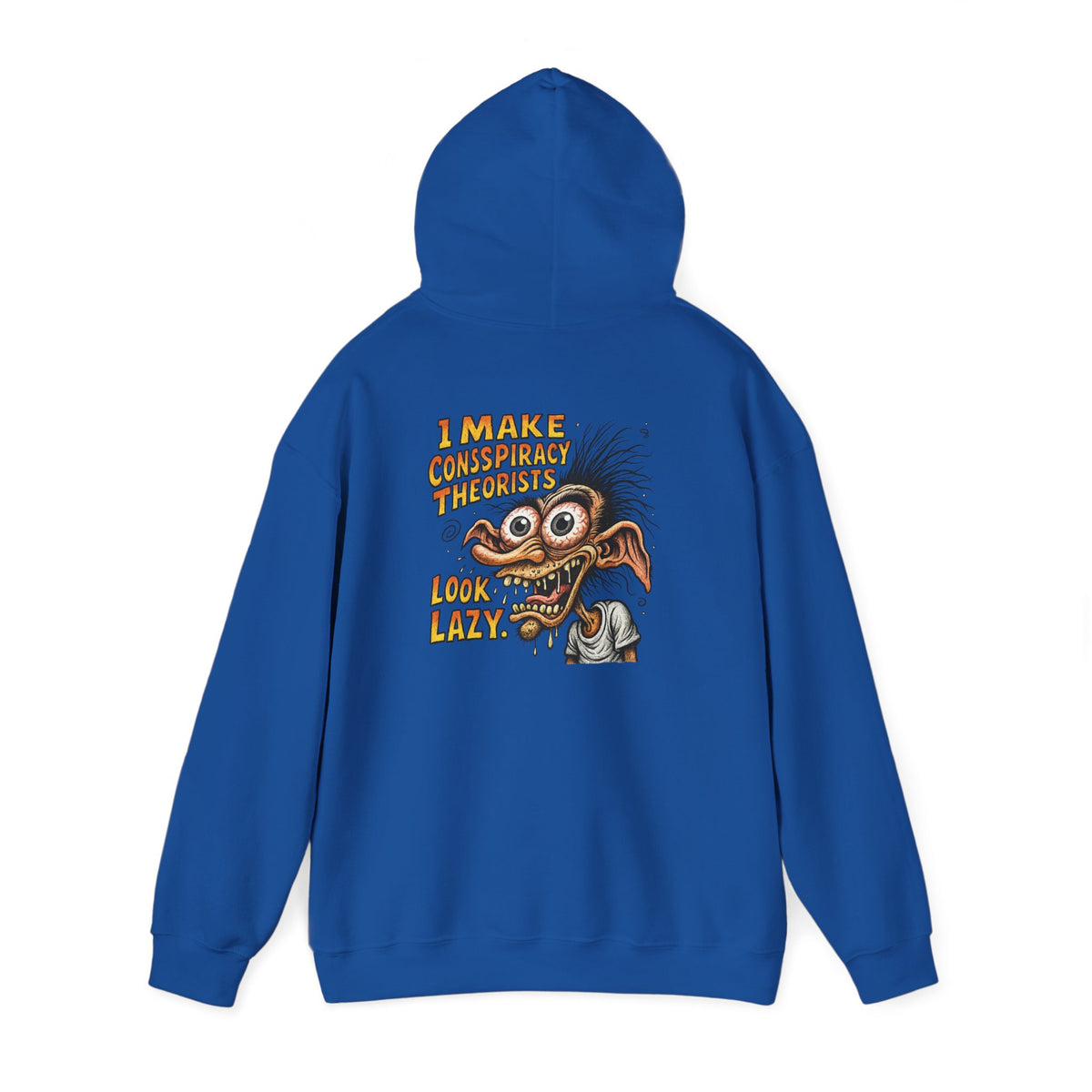 Hoodie — “I Make Conspiracy Theorist Look Lazy” Graphic Hooded Sweatshirt