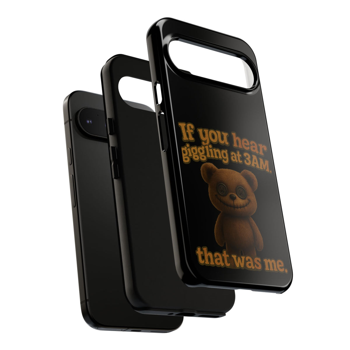 Phone Case — Creepy Teddy Design: "If you hear giggling at 3AM, that was me."