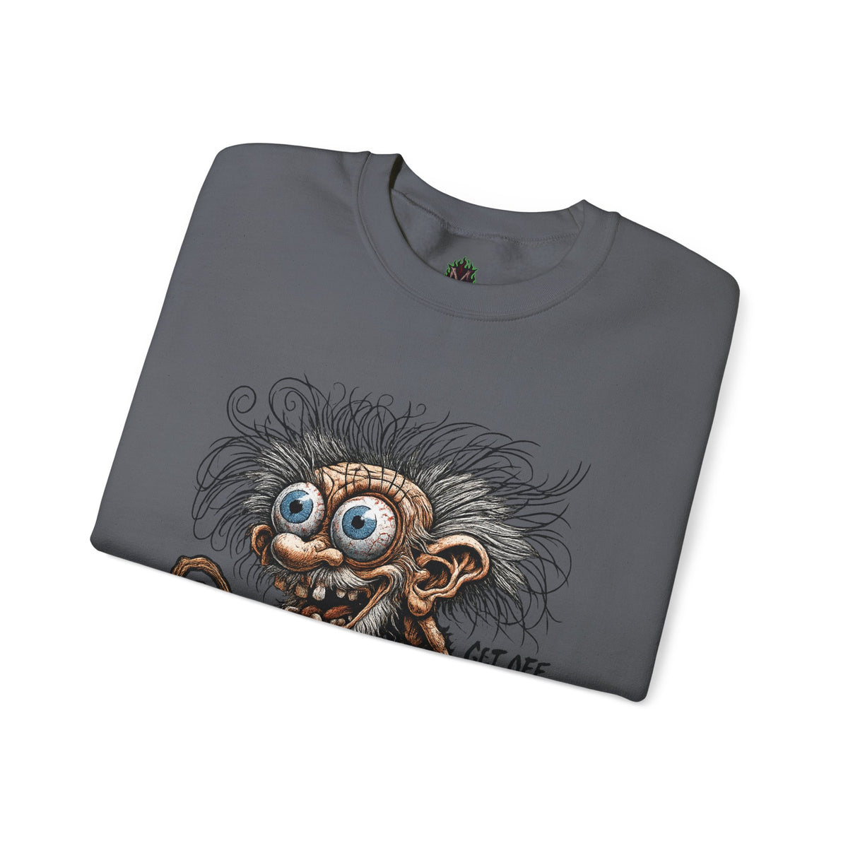 Get Off My Lawn... Or Join Me Forever Sweatshirt
