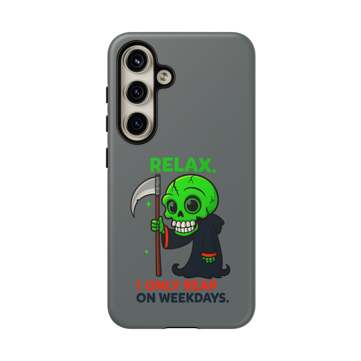 Phone Case — 'Relax. I Only Reap on Weekdays.' Cute Green Grim Reaper Protective Cover
