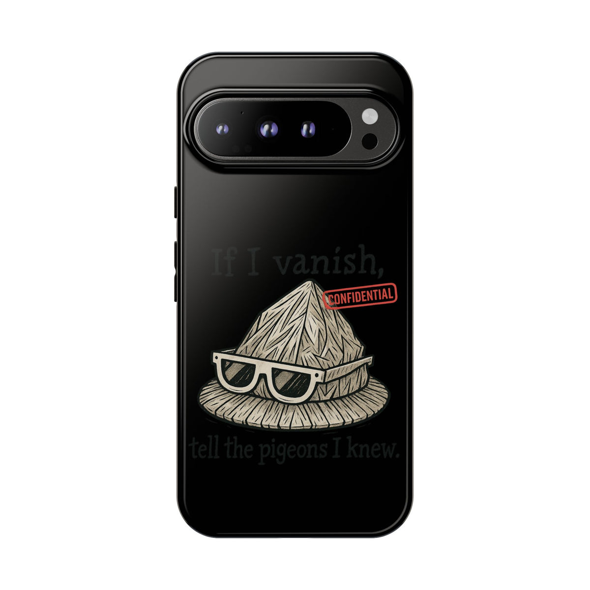 Conspiracy Tin-Foil Hat Phone Case — If I Vanish, Tell the Pigeons I Knew (Confidential)
