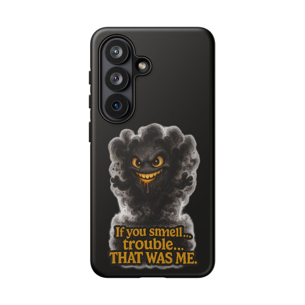 Phone Case — "If You Smell Trouble... THAT WAS ME" Smoky Mischief Protective Case