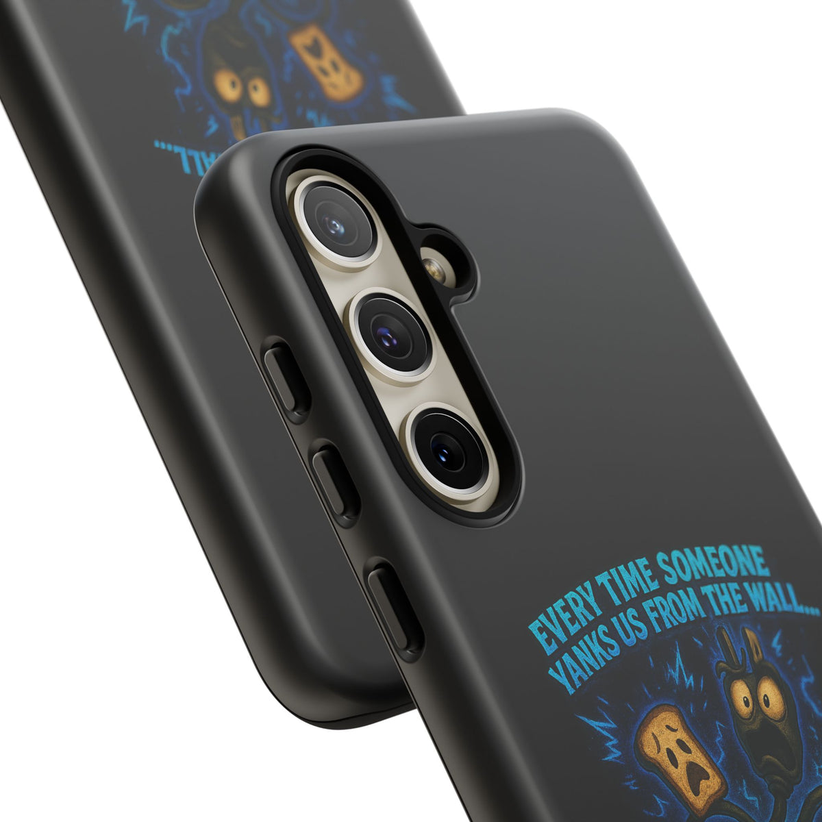 Phone Case — 'Every Time Someone Yanks Us From the Wall... We Lose Another Piece of Our Sanity' Blue Monster Design