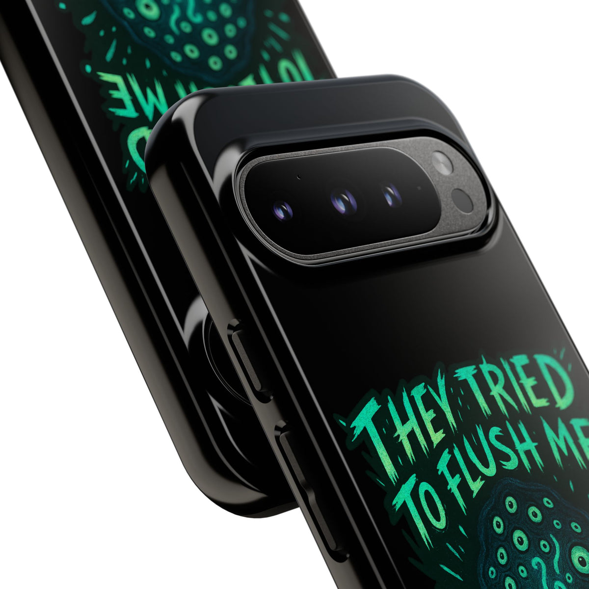 Phone Case — Glow Monster "They Tried to Flush Me, Big Mistake"