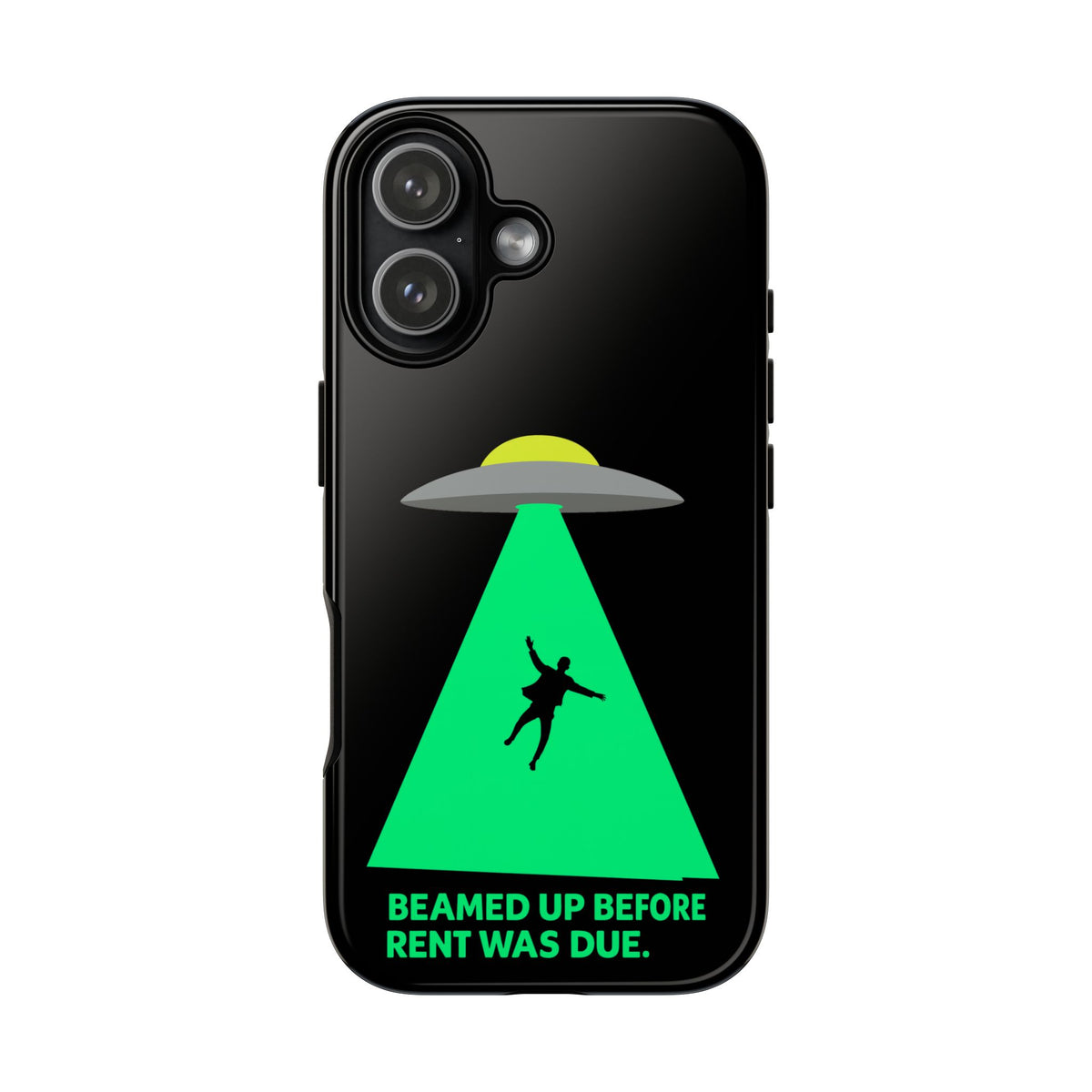 Phone Case — 'Beamed Up Before Rent Was Due' Alien Abduction Design