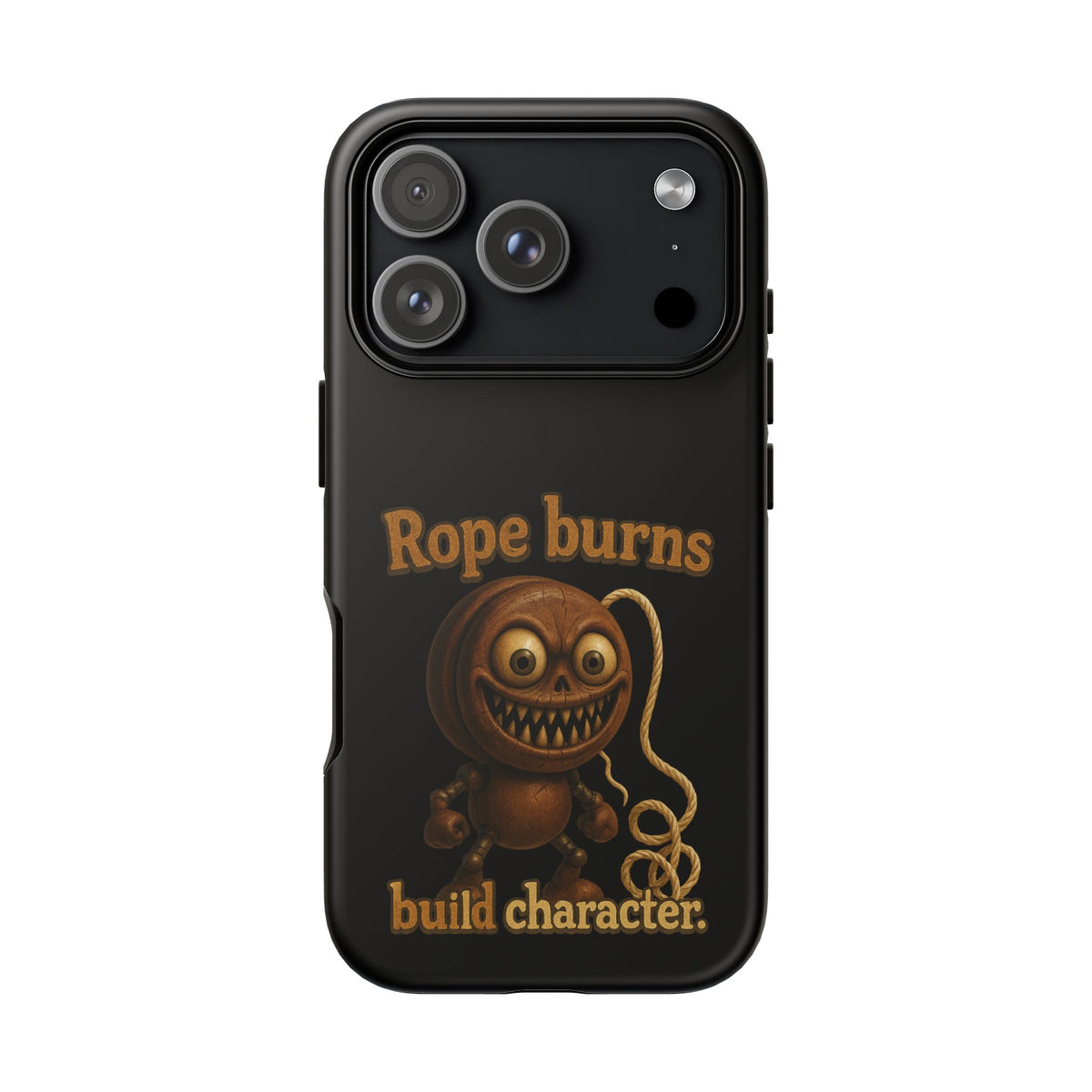 Phone Case — "Rope Burns Build Character" Grinning Cartoon Design