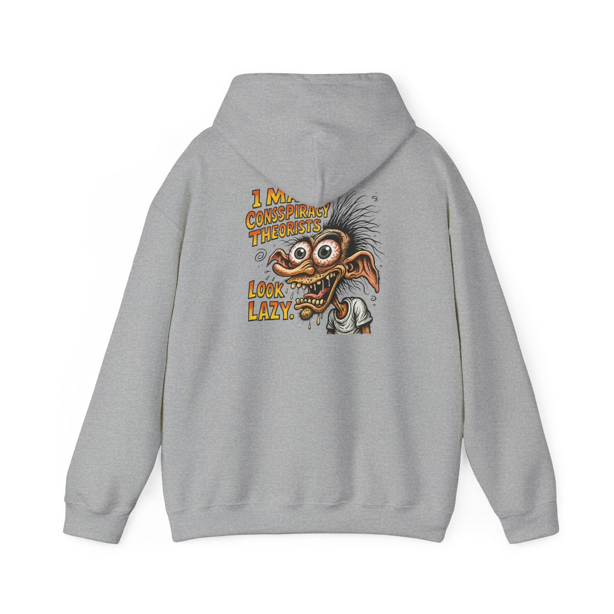 Hoodie — “I Make Conspiracy Theorist Look Lazy” Graphic Hooded Sweatshirt