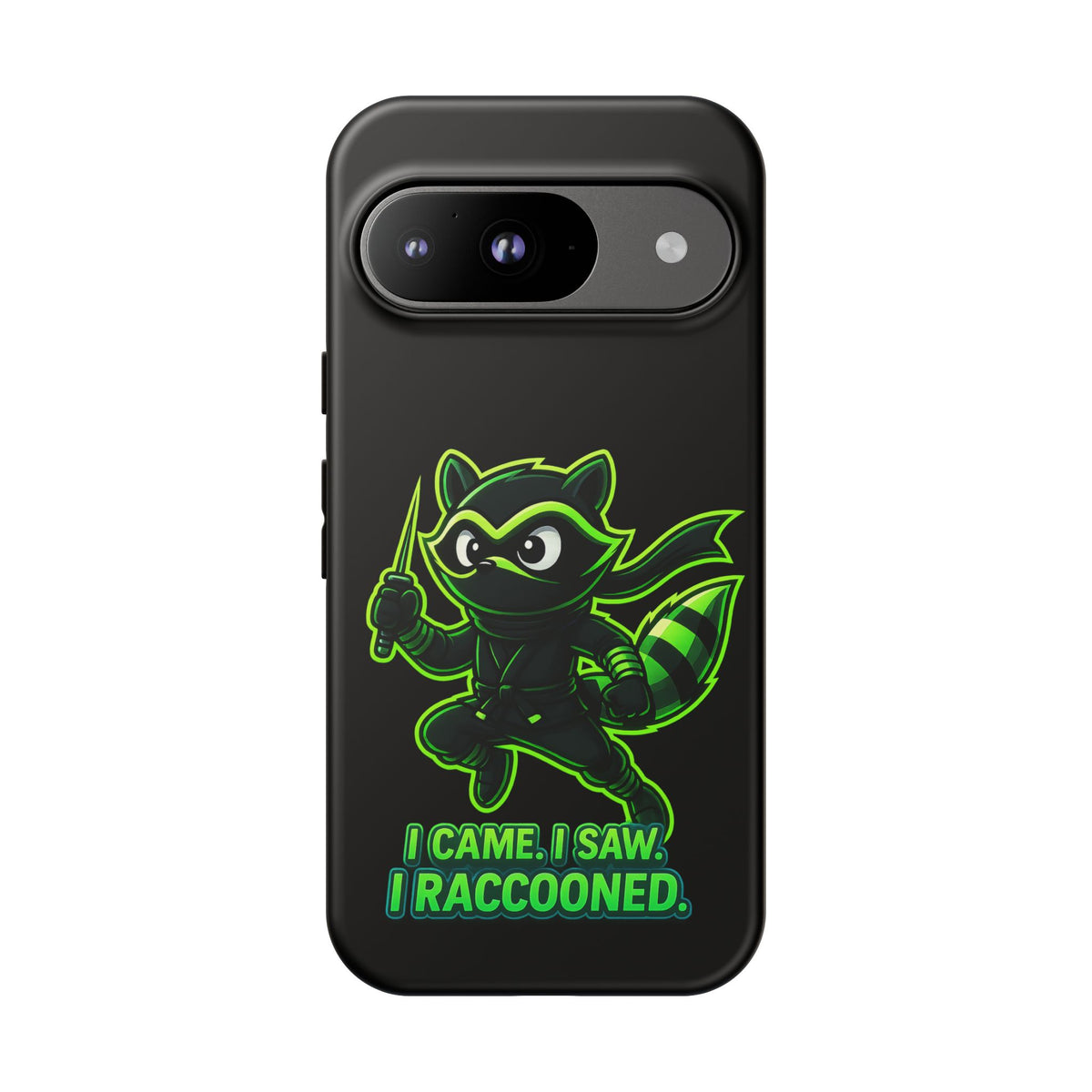 Raccoon Ninja Phone Case — "I Came. I Saw. I Raccooned." Protective iPhone Cover
